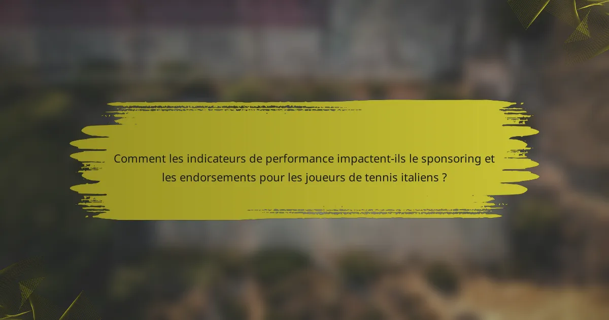 Comment les indicateurs de performance impactent-ils le sponsoring et les endorsements pour les joueurs de tennis italiens ?