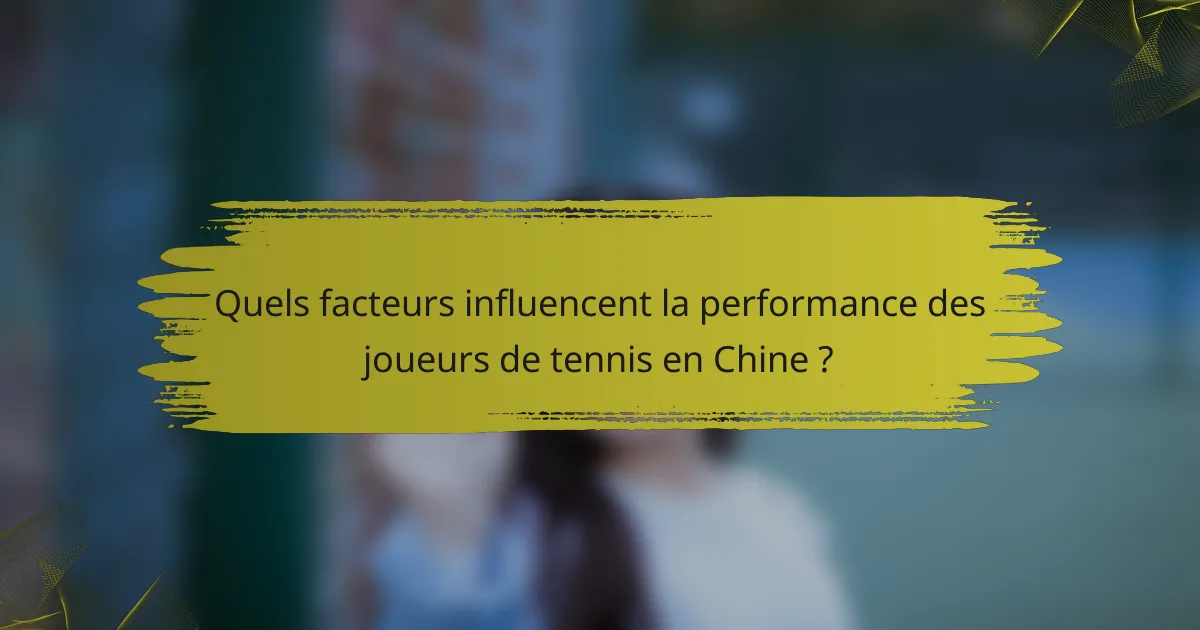 Quels facteurs influencent la performance des joueurs de tennis en Chine ?