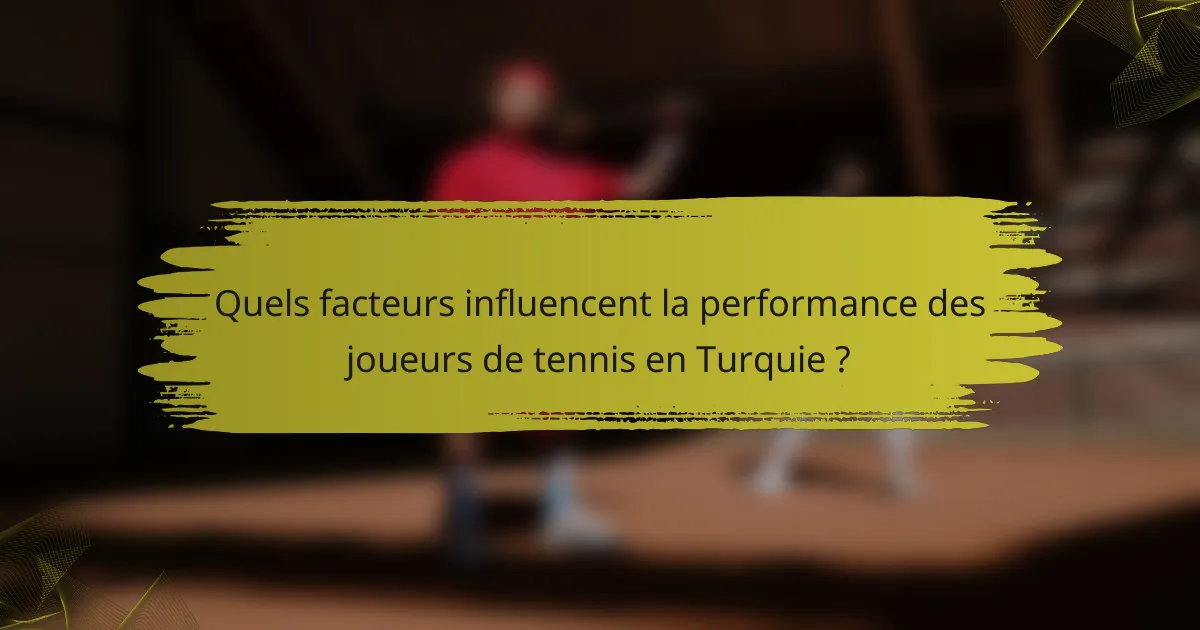 Quels facteurs influencent la performance des joueurs de tennis en Turquie ?