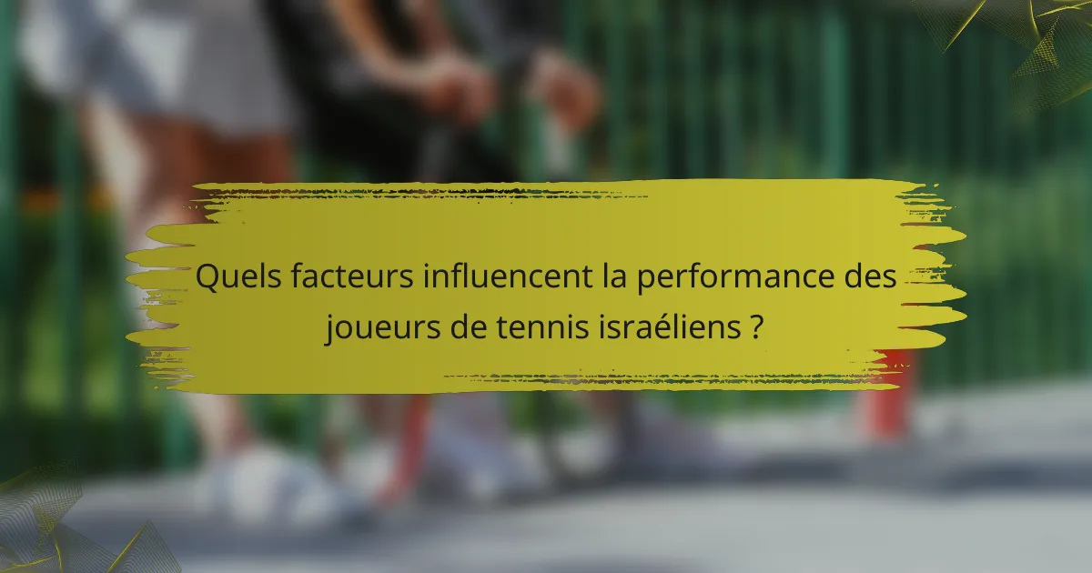 Quels facteurs influencent la performance des joueurs de tennis israéliens ?