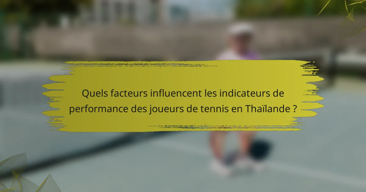 Quels facteurs influencent les indicateurs de performance des joueurs de tennis en Thaïlande ?